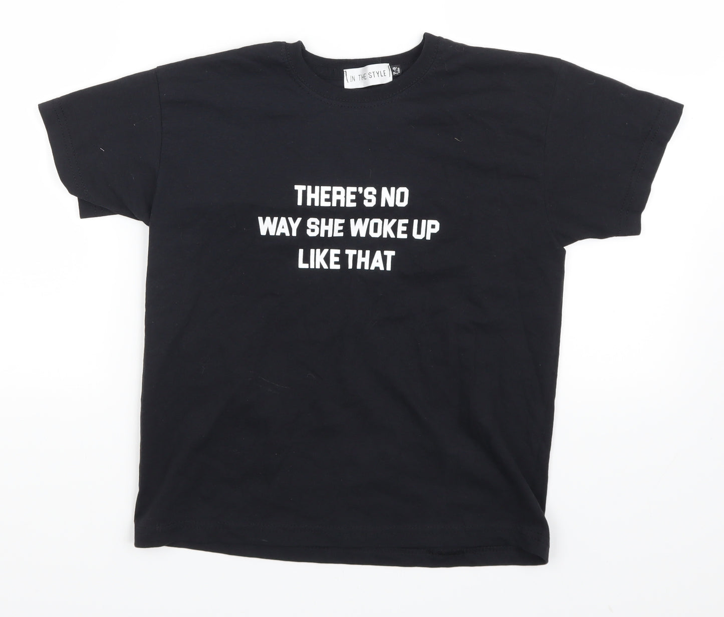 In the Style Girls Black   Basic T-Shirt Size 7-8 Years  - Theres No Way She Woke Up Like That