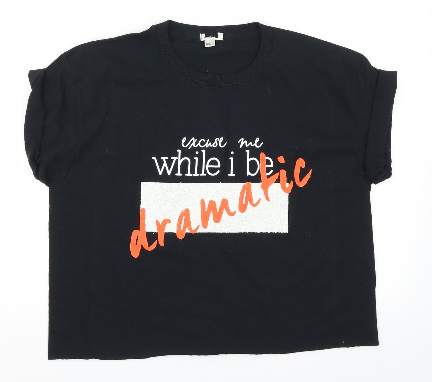 Preworn Girls Black   Basic T-Shirt Size 11-12 Years  - Excuse Me While I Be Dramatic